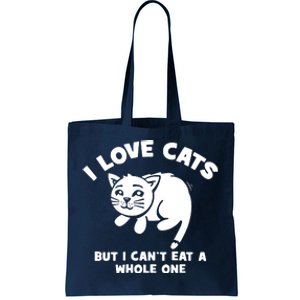 I Love Cats Cant Eat A Whole One Tote Bag