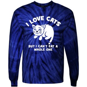 I Love Cats Cant Eat A Whole One Tie-Dye Long Sleeve Shirt