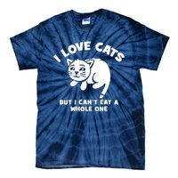 I Love Cats Cant Eat A Whole One Tie-Dye T-Shirt