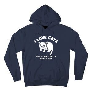 I Love Cats Cant Eat A Whole One Tall Hoodie