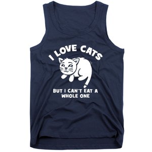 I Love Cats Cant Eat A Whole One Tank Top