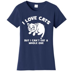 I Love Cats Cant Eat A Whole One Women's T-Shirt