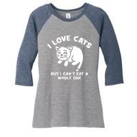 I Love Cats Cant Eat A Whole One Women's Tri-Blend 3/4-Sleeve Raglan Shirt