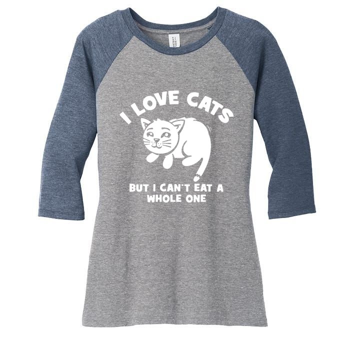 I Love Cats Cant Eat A Whole One Women's Tri-Blend 3/4-Sleeve Raglan Shirt