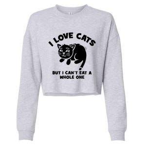 I Love Cats Cant Eat A Whole One Cropped Pullover Crew