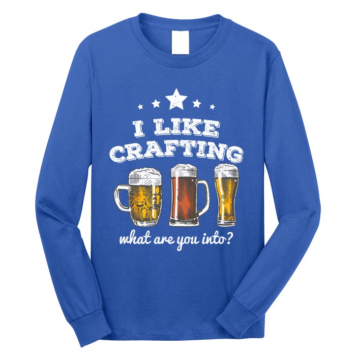 I Like Crafting Cool Gift What Are You Into? Funny Gift Long Sleeve Shirt