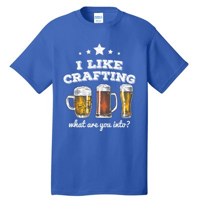 I Like Crafting Cool Gift What Are You Into? Funny Gift Tall T-Shirt