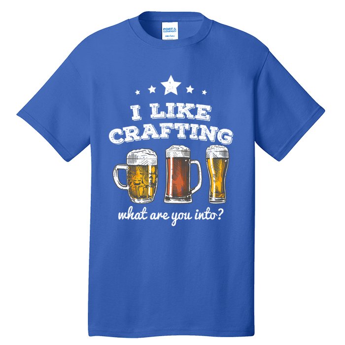 I Like Crafting Cool Gift What Are You Into? Funny Gift Tall T-Shirt