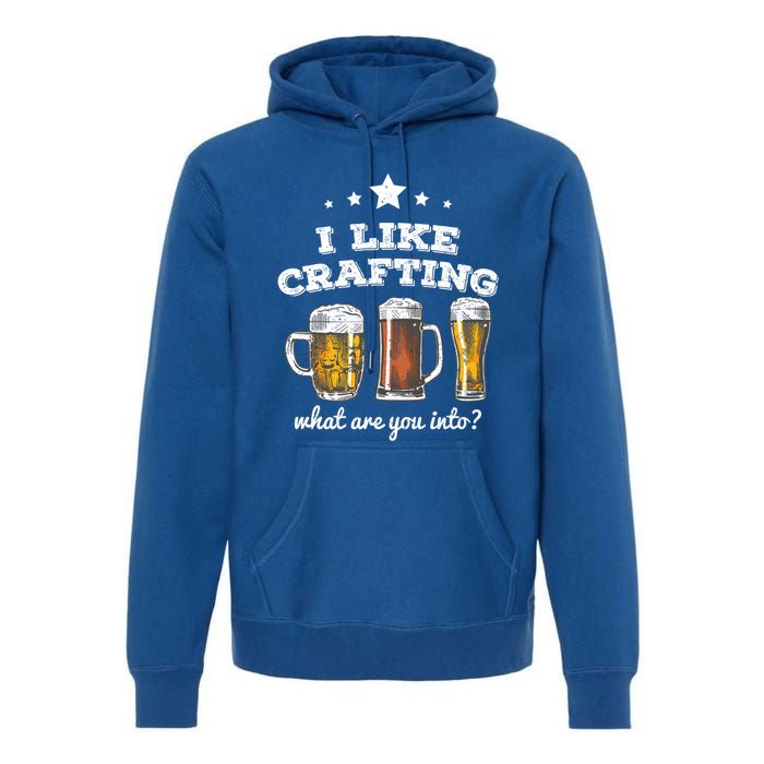 I Like Crafting Cool Gift What Are You Into? Funny Gift Premium Hoodie