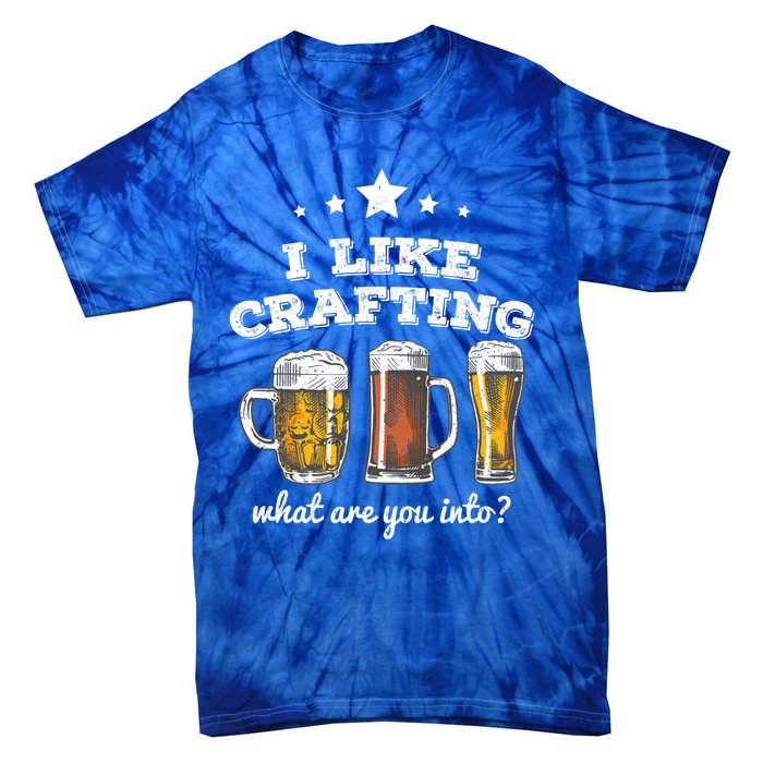 I Like Crafting Cool Gift What Are You Into? Funny Gift Tie-Dye T-Shirt