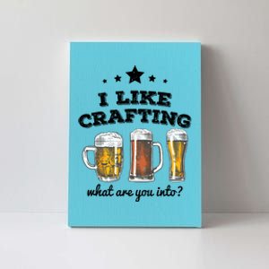 I Like Crafting Gift What Are You Into? Funny Gift Meaningful Gift Canvas