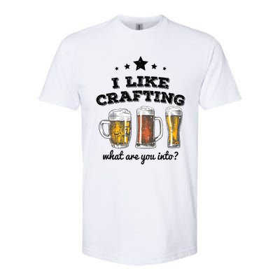 I Like Crafting Gift What Are You Into? Funny Gift Meaningful Gift Softstyle® CVC T-Shirt