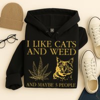 I Like Cats And Weed And Maybe 3 People Hoodie