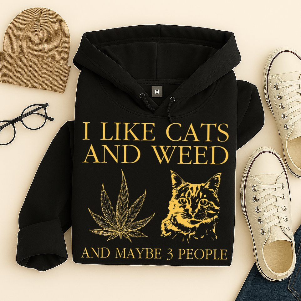 I Like Cats And Weed And Maybe 3 People Hoodie