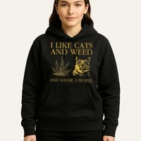 I Like Cats And Weed And Maybe 3 People Hoodie