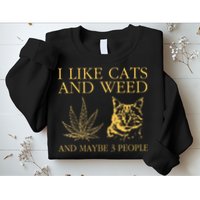 I Like Cats And Weed And Maybe 3 People Sweatshirt