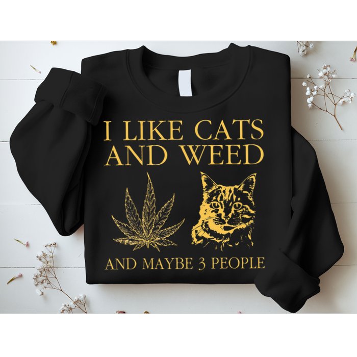 I Like Cats And Weed And Maybe 3 People Sweatshirt