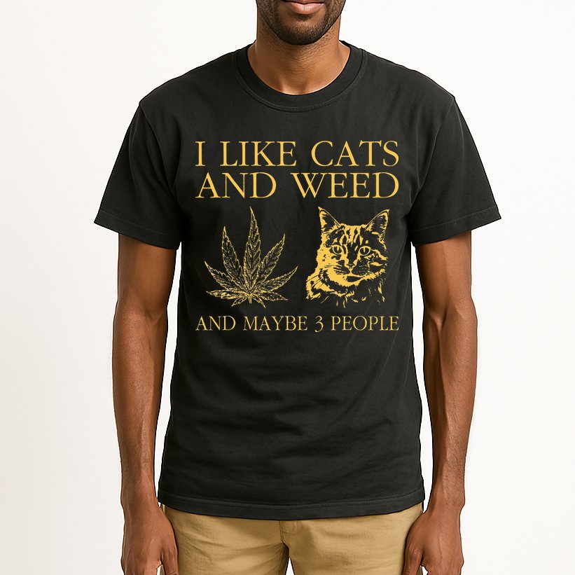 I Like Cats And Weed And Maybe 3 People Tall T-Shirt