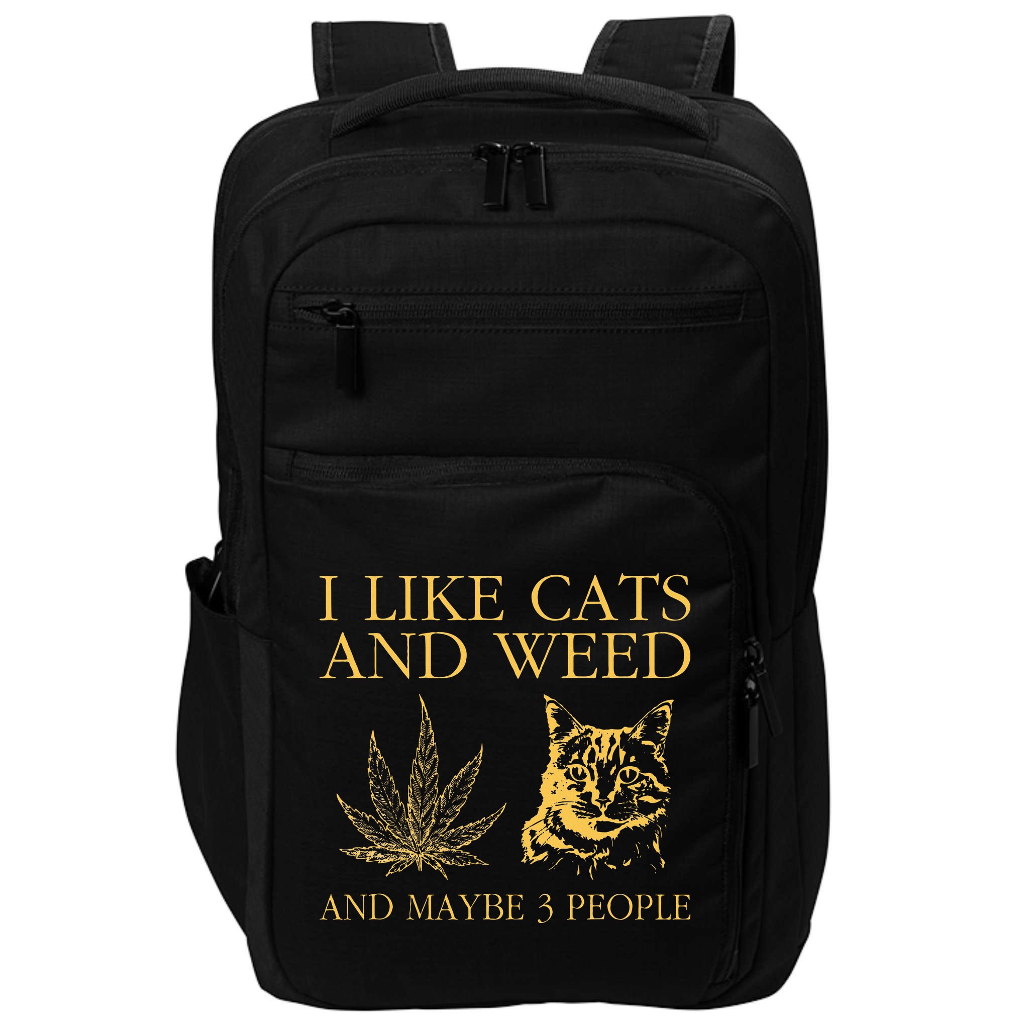 I Like Cats And Weed And Maybe 3 People Impact Tech Backpack