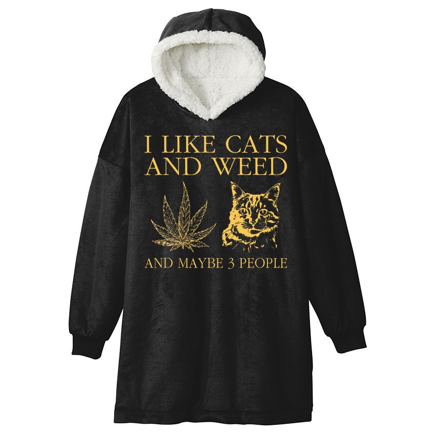 I Like Cats And Weed And Maybe 3 People Hooded Wearable Blanket
