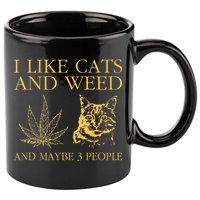 I Like Cats And Weed And Maybe 3 People 11oz C Handle Ceramic Mug
