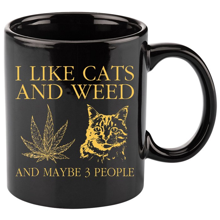I Like Cats And Weed And Maybe 3 People 11oz C Handle Ceramic Mug