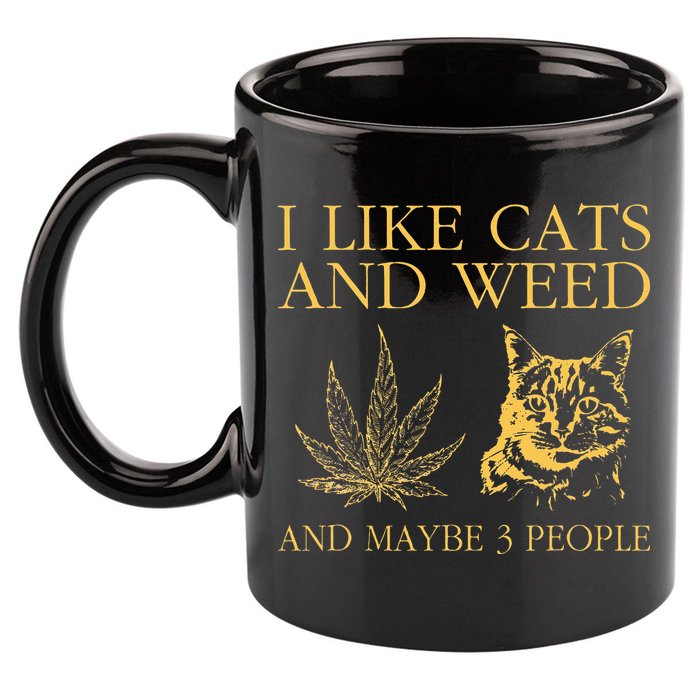 I Like Cats And Weed And Maybe 3 People 11oz C Handle Ceramic Mug
