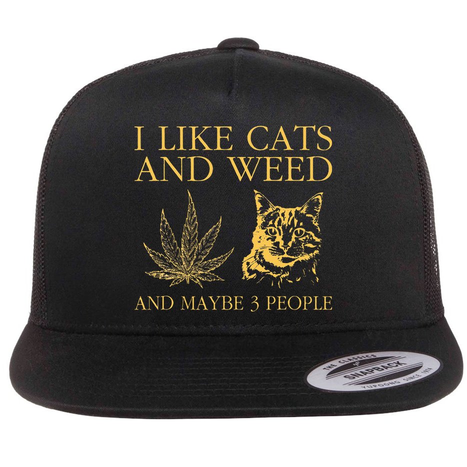 I Like Cats And Weed And Maybe 3 People Flat Bill Trucker Hat