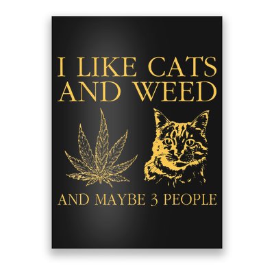 I Like Cats And Weed And Maybe 3 People Poster