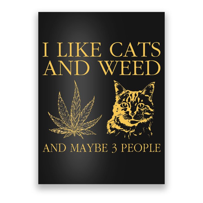 I Like Cats And Weed And Maybe 3 People Poster