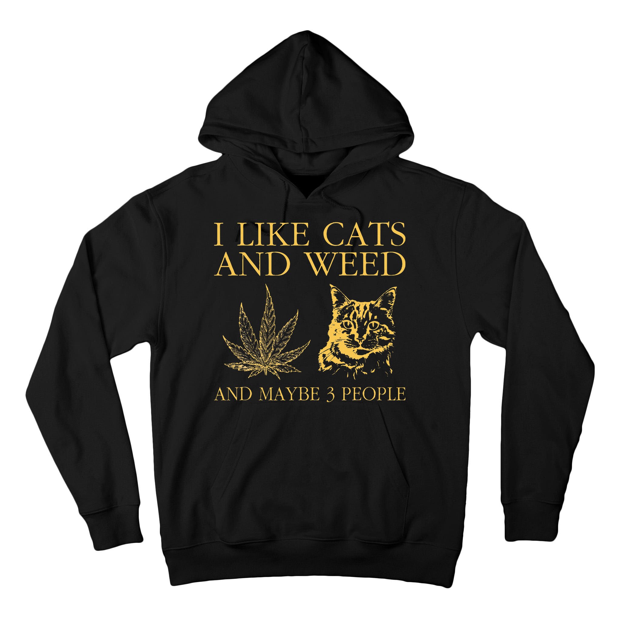 I Like Cats And Weed And Maybe 3 People Tall Hoodie