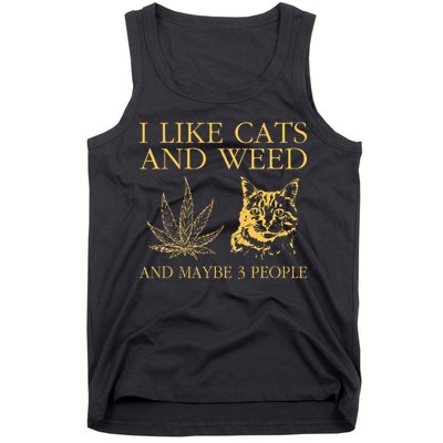 I Like Cats And Weed And Maybe 3 People Tank Top