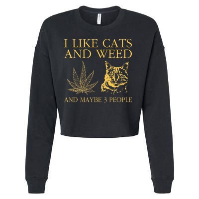 I Like Cats And Weed And Maybe 3 People Cropped Pullover Crew