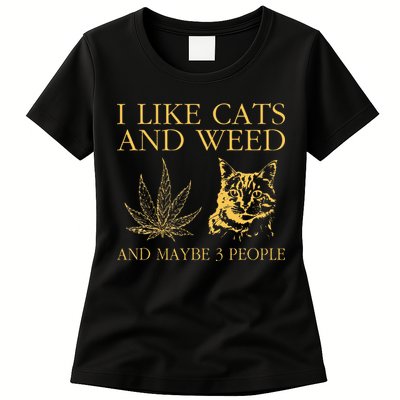 I Like Cats And Weed And Maybe 3 People Womens T-Shirt