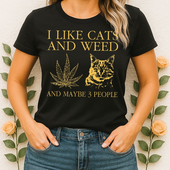 I Like Cats And Weed And Maybe 3 People Womens T-Shirt