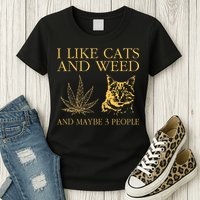 I Like Cats And Weed And Maybe 3 People Womens T-Shirt