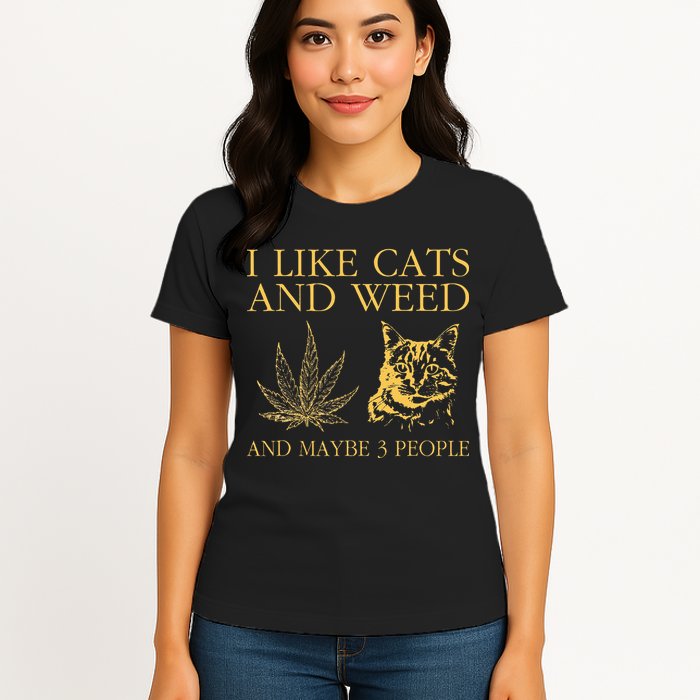 I Like Cats And Weed And Maybe 3 People Womens T-Shirt