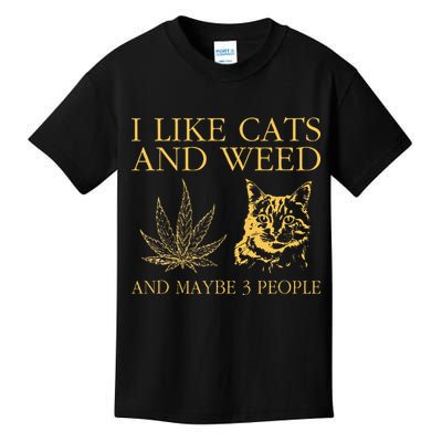 I Like Cats And Weed And Maybe 3 People Kids T-Shirt