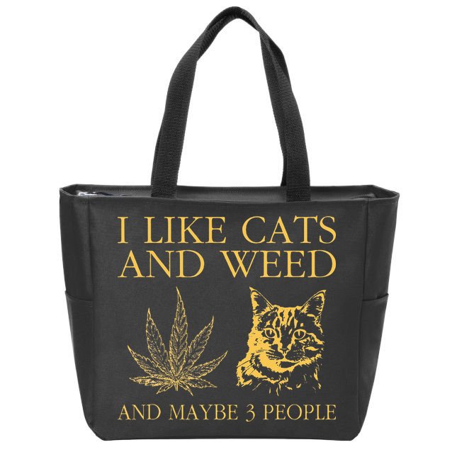 I Like Cats And Weed And Maybe 3 People Zip Tote Bag