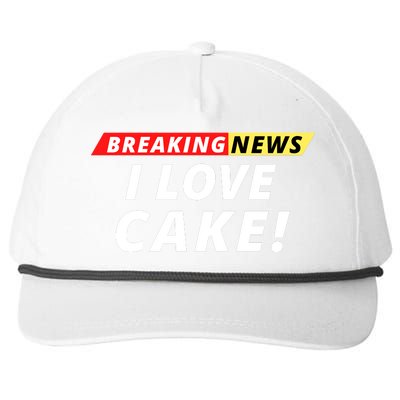 I Love Cake Breaking News Funny Breaking News Humor Foodie Snapback Five-Panel Rope Hat