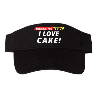 I Love Cake Breaking News Funny Breaking News Humor Foodie Valucap Bio-Washed Visor