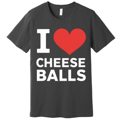 I Love Cheese Balls Funny Foodie Funny Cheese Ball Lover Premium T-Shirt