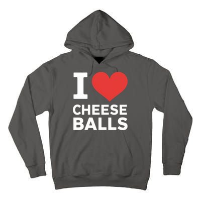 I Love Cheese Balls Funny Foodie Funny Cheese Ball Lover Tall Hoodie
