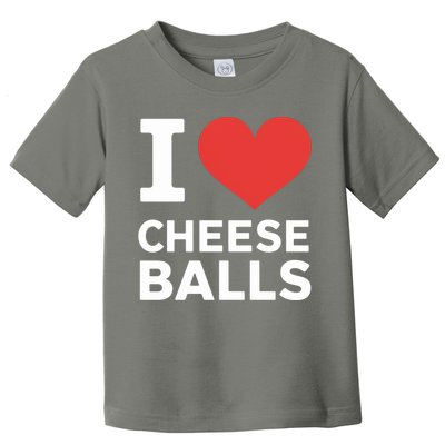 I Love Cheese Balls Funny Foodie Funny Cheese Ball Lover Toddler T-Shirt