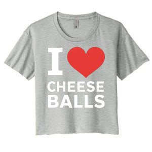 I Love Cheese Balls Funny Foodie Funny Cheese Ball Lover Women's Crop Top Tee