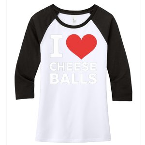 I Love Cheese Balls Funny Foodie Funny Cheese Ball Lover Women's Tri-Blend 3/4-Sleeve Raglan Shirt