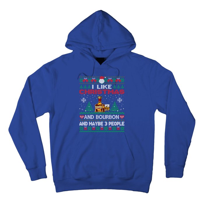 I Like Christmas Bourbon And Maybe 3 People Funny Xmas Party Cool Gift Hoodie