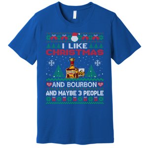 I Like Christmas Bourbon And Maybe 3 People Funny Xmas Party Cool Gift Premium T-Shirt