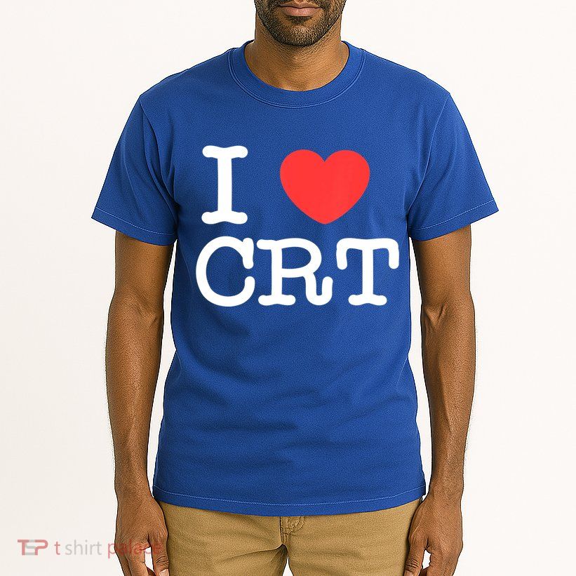 I Love CRT I Heart CRT Tom Tall T-Shirt