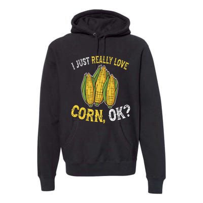 I Love Corn OK Cute And Funny Corn On The Cob Premium Hoodie